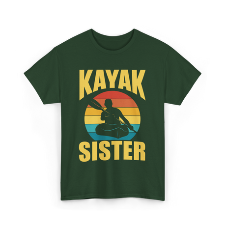 Kayak Sister Kayaking Kayaks T-Shirt - Forest Green