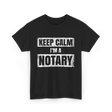 Keep Calm I'm a Notary T-Shirt - Black