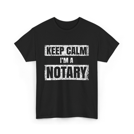 Keep Calm I'm a Notary T-Shirt - Black