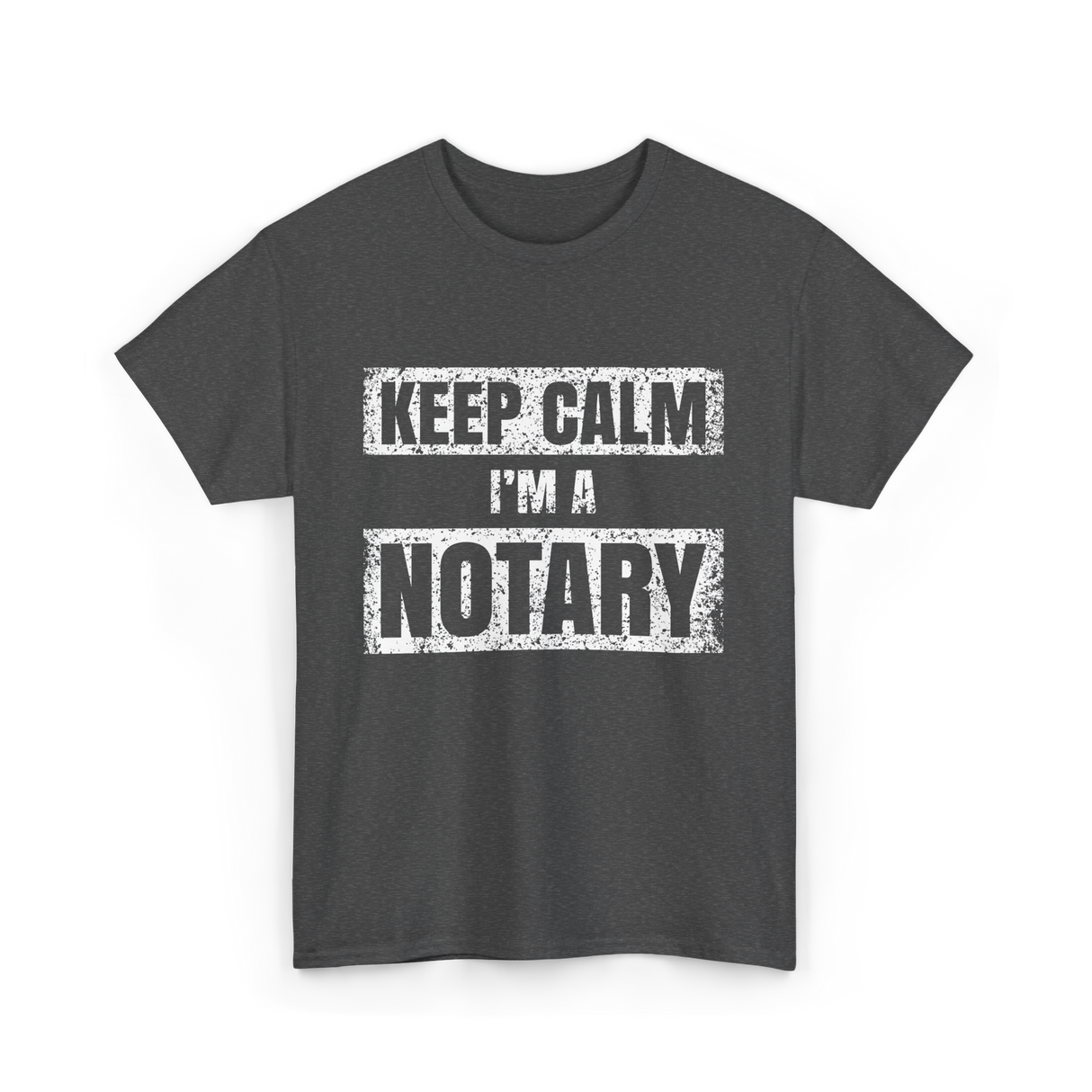 Keep Calm I'm a Notary T-Shirt - Dark Heather