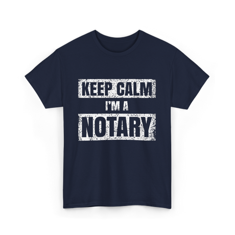 Keep Calm I'm a Notary T-Shirt - Navy