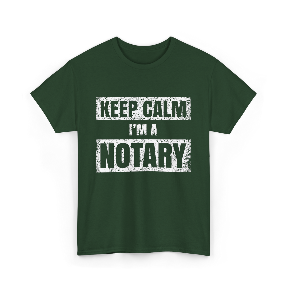 Keep Calm I'm a Notary T-Shirt - Forest Green