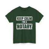 Keep Calm I'm a Notary T-Shirt - Forest Green