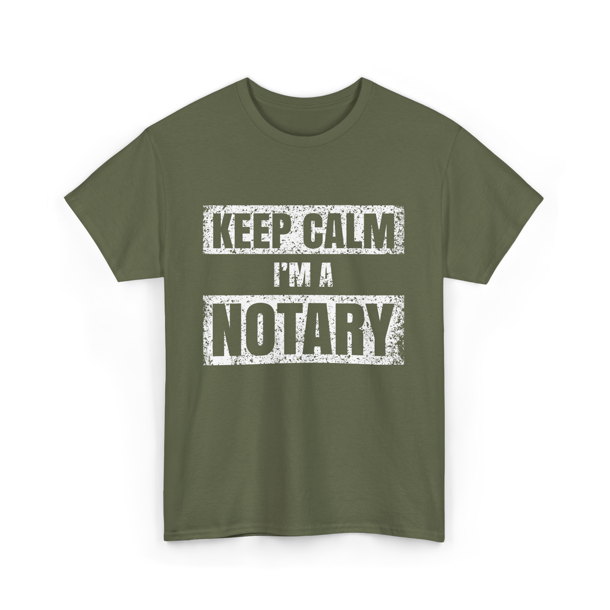 Keep Calm I'm a Notary T-Shirt - Military Green