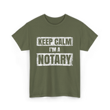 Keep Calm I'm a Notary T-Shirt - Military Green