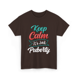 Keep Calm It's Just Puberty Adolescence T-Shirt - Dark Chocolate