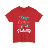 Keep Calm It's Just Puberty Adolescence T-Shirt - Red