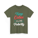 Keep Calm It's Just Puberty Adolescence T-Shirt - Military Green