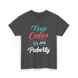 Keep Calm It's Just Puberty Adolescence T-Shirt - Dark Heather