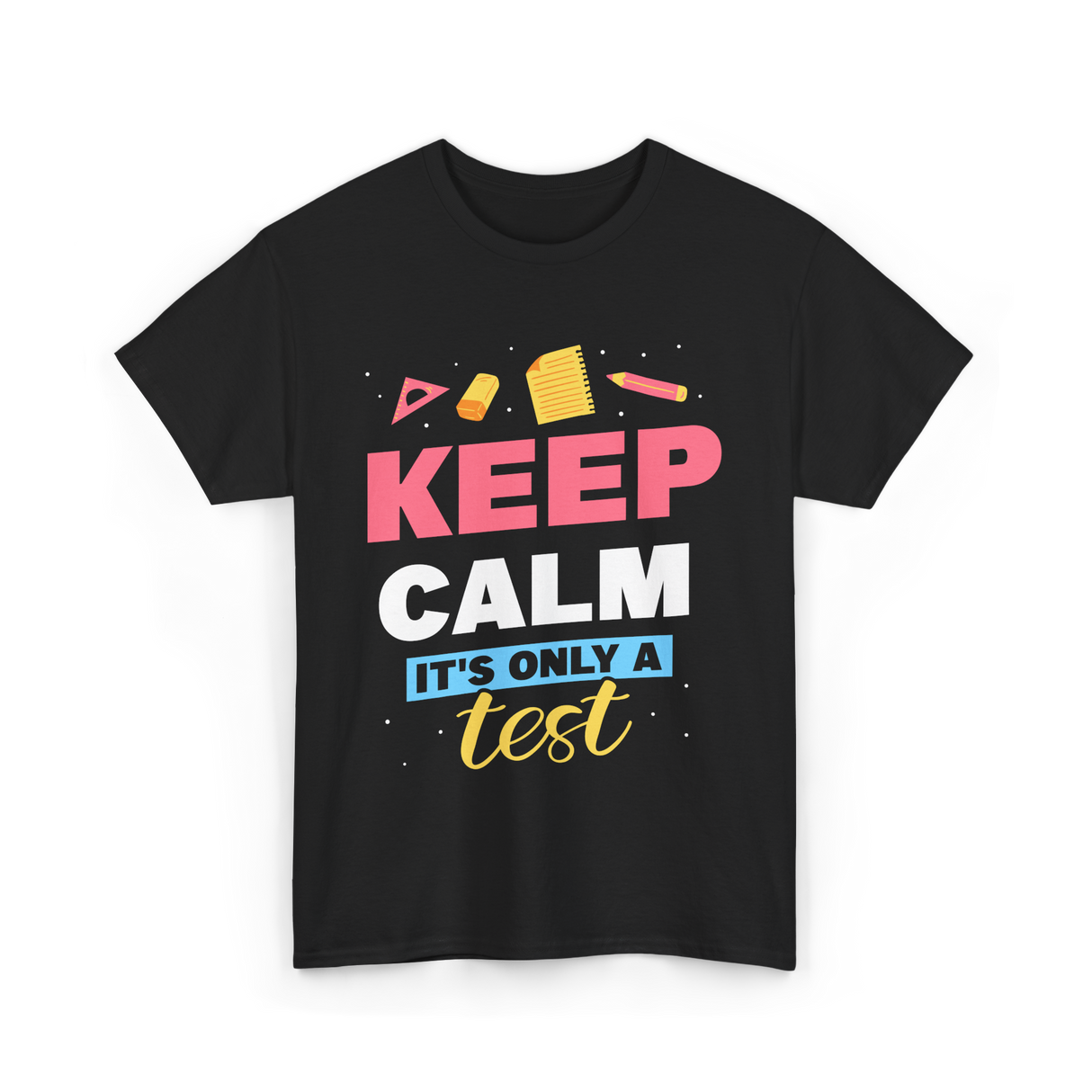 Keep Calm It's Only A Test Education T-Shirt - Black