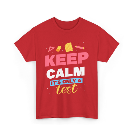 Keep Calm It's Only A Test Education T-Shirt - Red