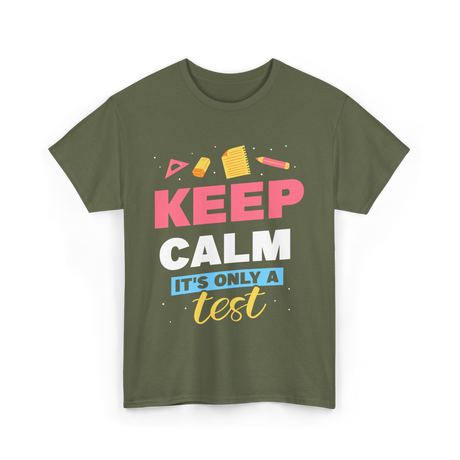 Keep Calm It's Only A Test Education T-Shirt - Military Green