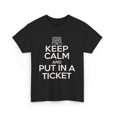 Keep Calm Put In A Ticket T-Shirt - Black