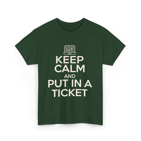 Keep Calm Put In A Ticket T-Shirt - Forest Green