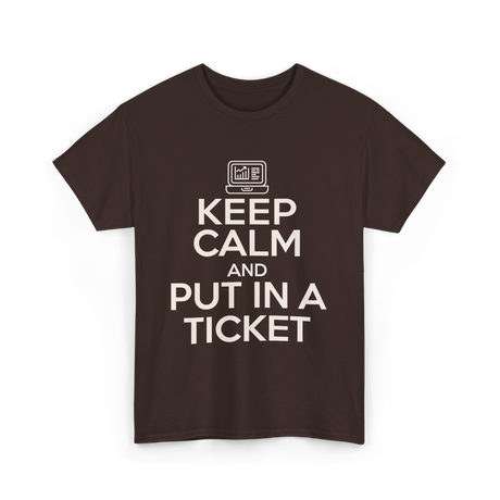 Keep Calm Put In A Ticket T-Shirt - Dark Chocolate