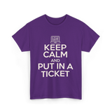 Keep Calm Put In A Ticket T-Shirt - Purple