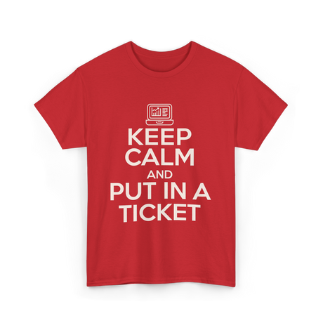 Keep Calm Put In A Ticket T-Shirt - Red