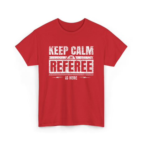 Keep Calm The Referee Sports Referee T-Shirt - Red