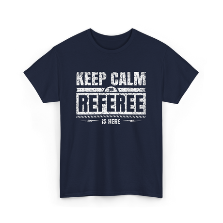 Keep Calm The Referee Sports Referee T-Shirt - Navy