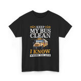 Keep My Bus Clean School Bus Driver T-Shirt - Black