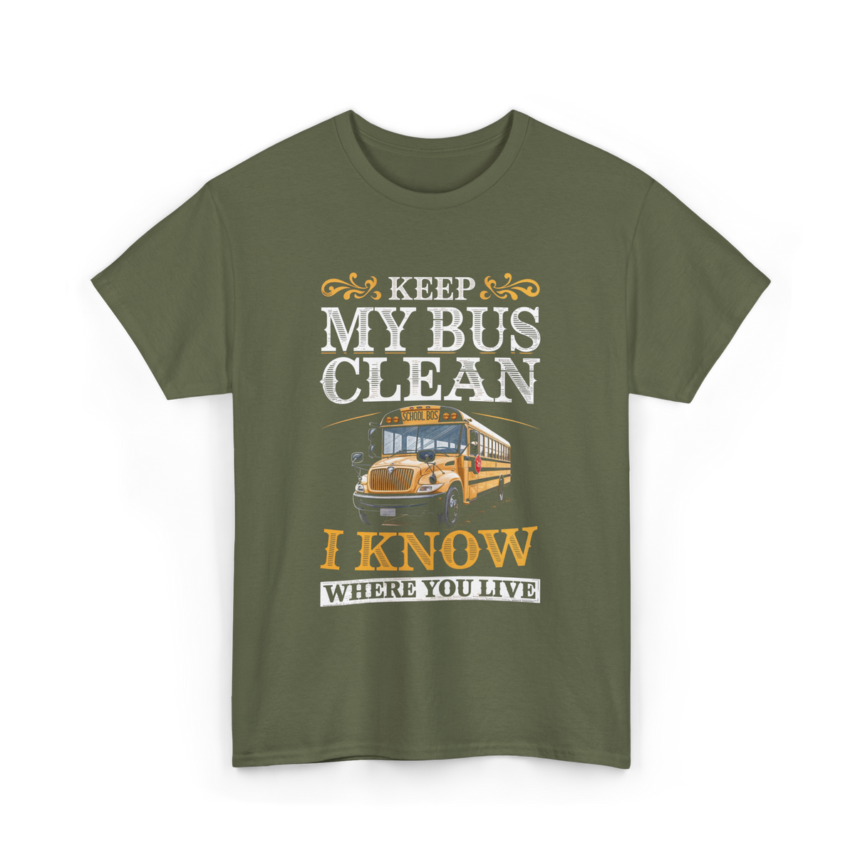 Keep My Bus Clean School Bus Driver T-Shirt - Military Green