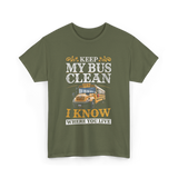 Keep My Bus Clean School Bus Driver T-Shirt - Military Green