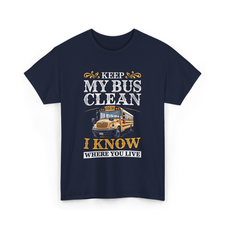 Keep My Bus Clean School Bus Driver T-Shirt - Navy