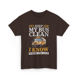 Keep My Bus Clean School Bus Driver T-Shirt - Dark Chocolate