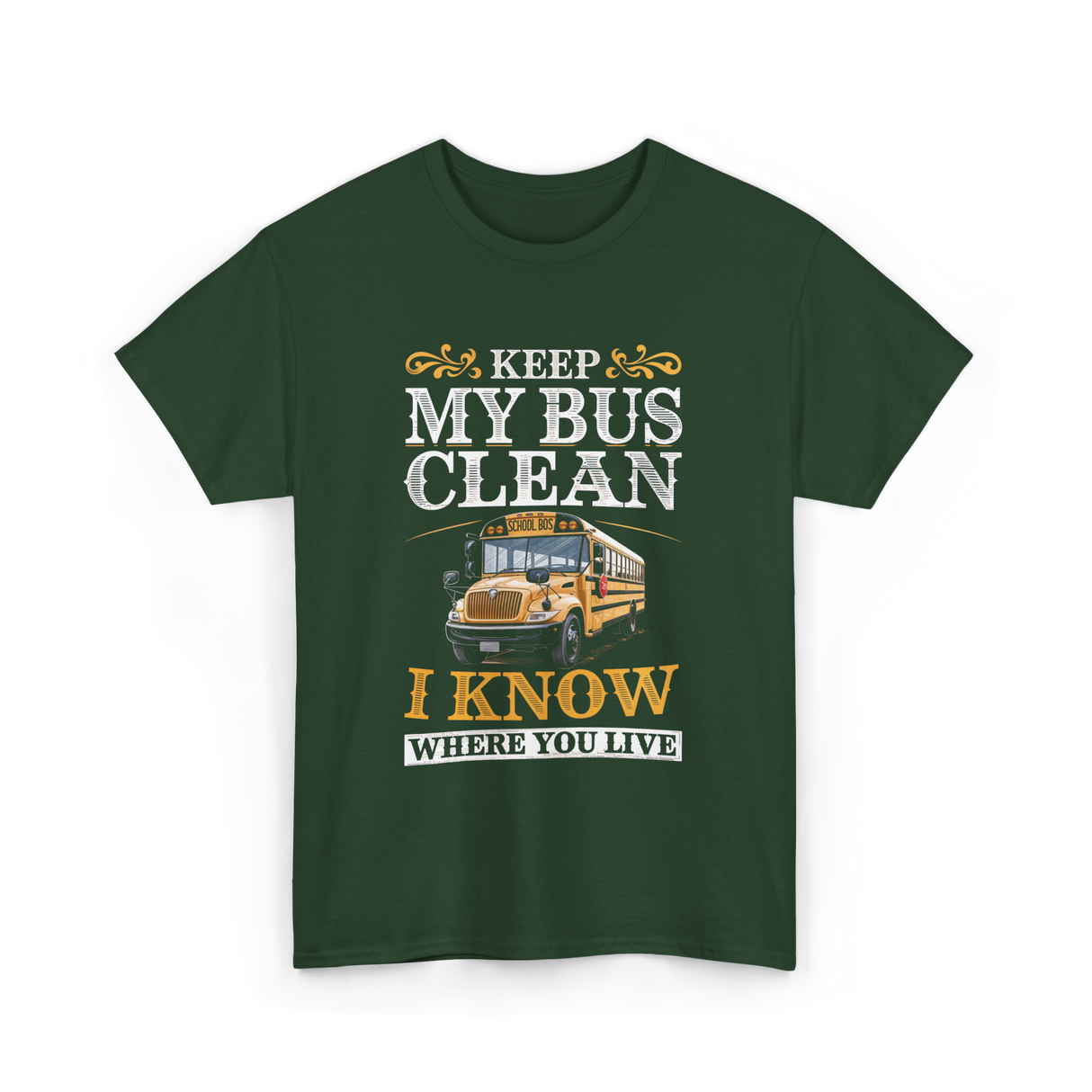 Keep My Bus Clean School Bus Driver T-Shirt - Forest Green