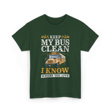 Keep My Bus Clean School Bus Driver T-Shirt - Forest Green