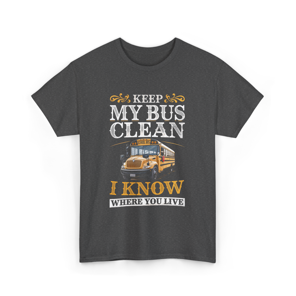 Keep My Bus Clean School Bus Driver T-Shirt - Dark Heather