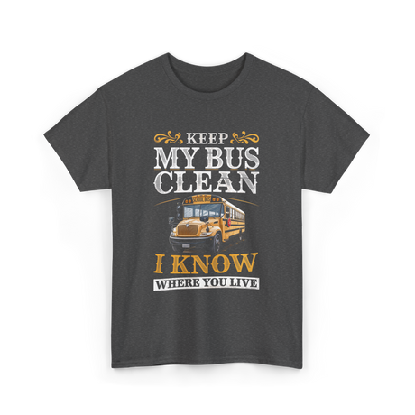 Keep My Bus Clean School Bus Driver T-Shirt - Dark Heather