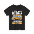 Keep My Bus Clean School Bus T-Shirt - Black