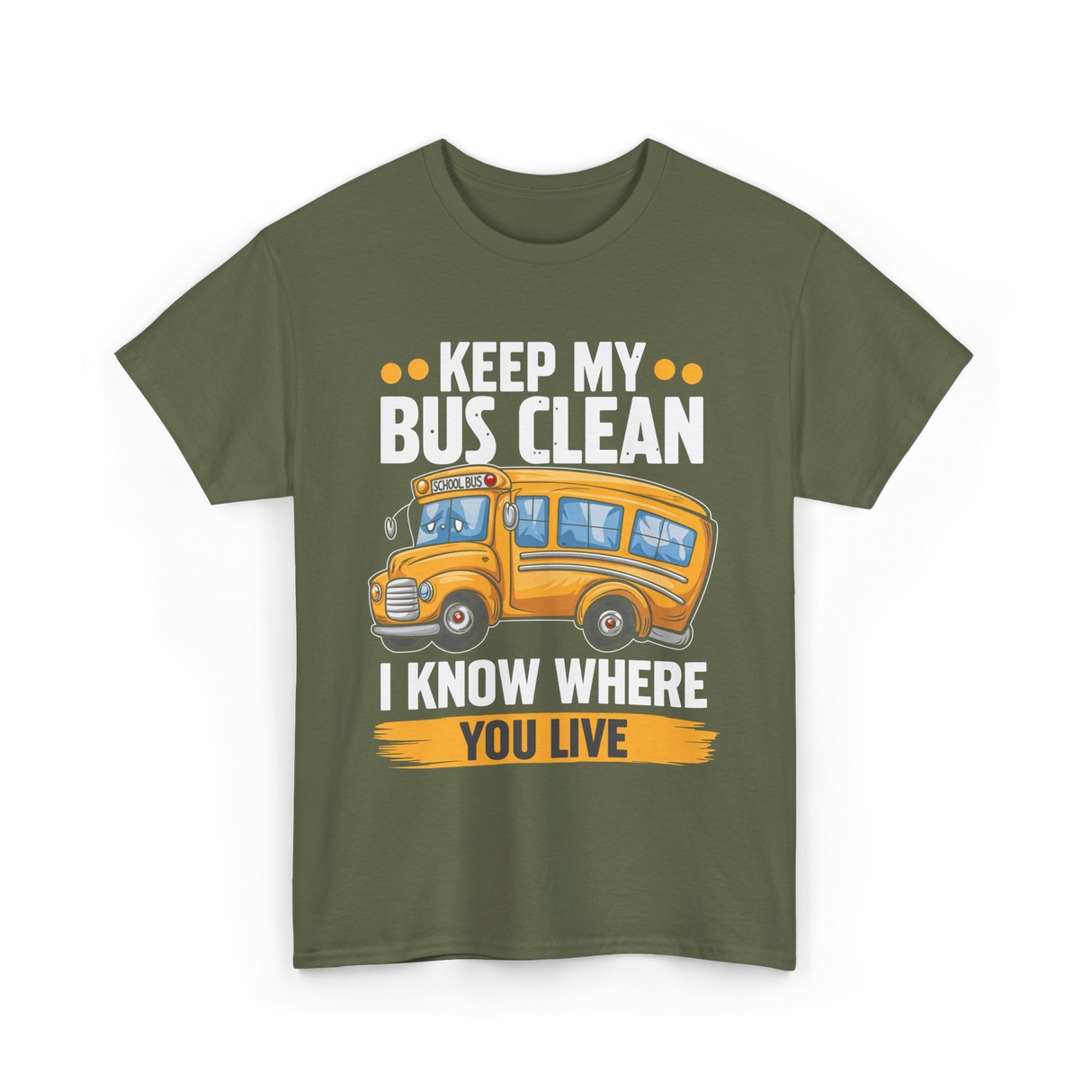 Keep My Bus Clean School Bus T-Shirt - Military Green