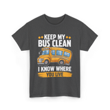 Keep My Bus Clean School Bus T-Shirt - Dark Heather