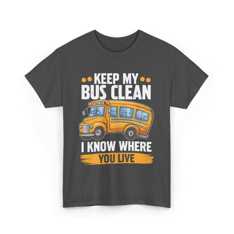 Keep My Bus Clean School Bus T-Shirt - Dark Heather