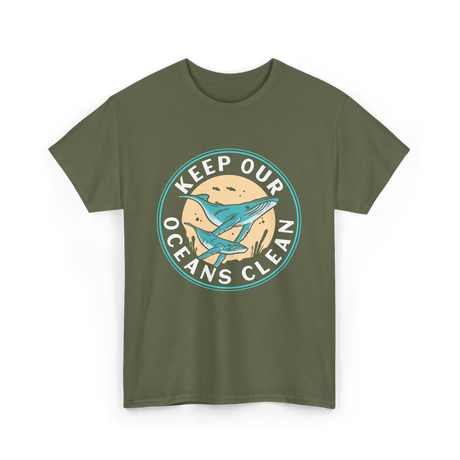 Keep Our Oceans Clean Ocean Protection T-Shirt - Military Green