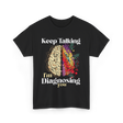 Keep Talking I'm Diagnosing Psychology T-Shirt - Black