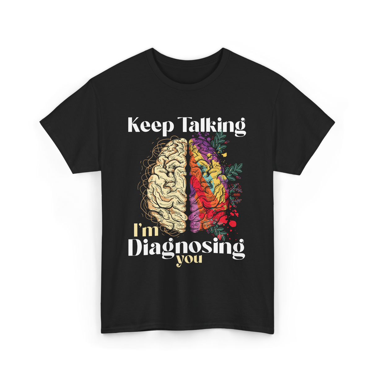 Keep Talking I'm Diagnosing Psychology T-Shirt - Black