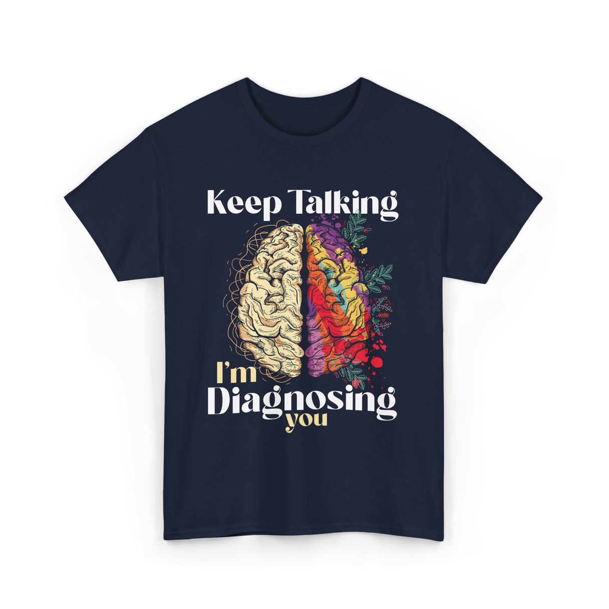 Keep Talking I'm Diagnosing Psychology T-Shirt - Navy