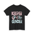 Keeper of the Gender Gender Reveal T-Shirt - Black