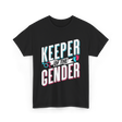 Keeper Of The Gender Gender Reveal T-Shirt - Black