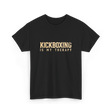 Kickboxing Is My Therapy Kickboxing T-Shirt - Black