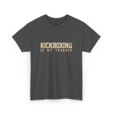 Kickboxing Is My Therapy Kickboxing T-Shirt - Dark Heather