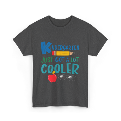 Kindergarten Just Got Cooler Kindergarten T-Shirt - Dark Heather