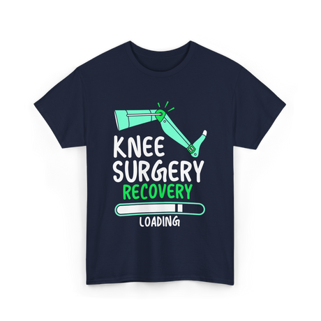 Knee Surgery Recovery Loading Recovery T-Shirt - Navy