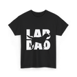 Lab Dad Labrador Retriever Dog Dad T-Shirt - Black