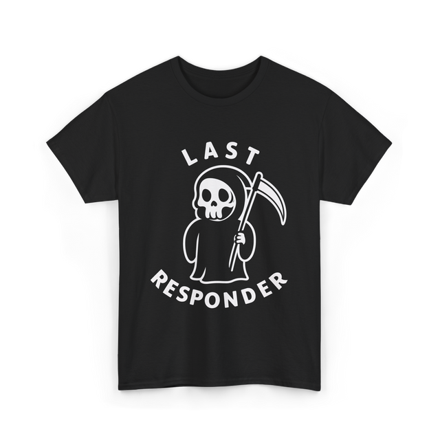 Last Responder Grim Reaper Humor T-Shirt - Black