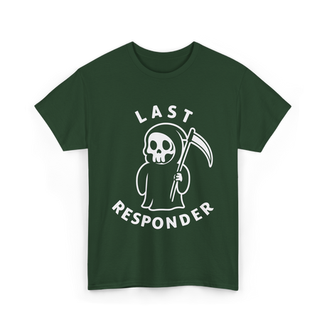 Last Responder Grim Reaper Humor T-Shirt - Forest Green