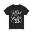 Leader of the Cousin Crew Cousins T-Shirt - Black